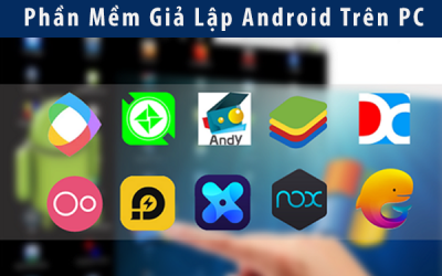 Phần mềm giả lập android trên pc tốt nhất hiện nay