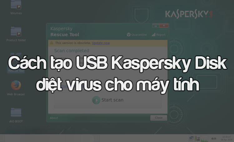 tạo usb diệt virus với kaspersky