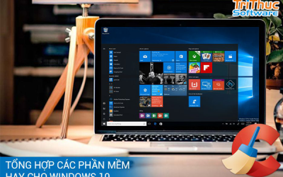 Phần mềm cần thiết cho win 10 mà bạn cần biết