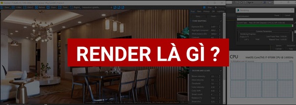 Render là gì? Top 6 phần mềm render tốt nhất hiện nay